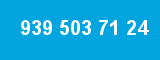 939 503 71 24 939 503 71 24